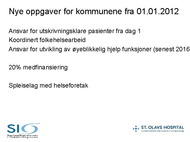 Nye oppgaver for kommunene fra 01. 2012 Ansvar for utskrivningsklare pasienter fra dag 1