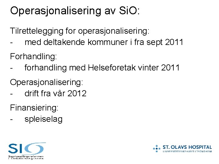 Operasjonalisering av Si. O: Tilrettelegging for operasjonalisering: - med deltakende kommuner i fra sept