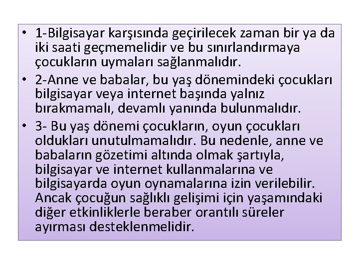  • 1 -Bilgisayar karşısında geçirilecek zaman bir ya da iki saati geçmemelidir ve