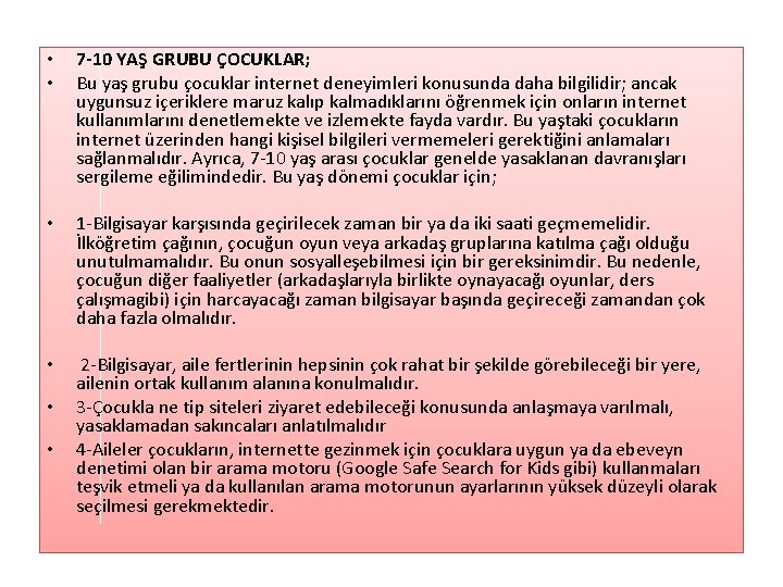  • • • • • • 7 -10 YAŞ GRUBU ÇOCUKLAR; Bu yaş