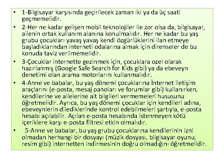  • 1 -Bilgisayar karşısında geçirilecek zaman iki ya da üç saati geçmemelidir. •