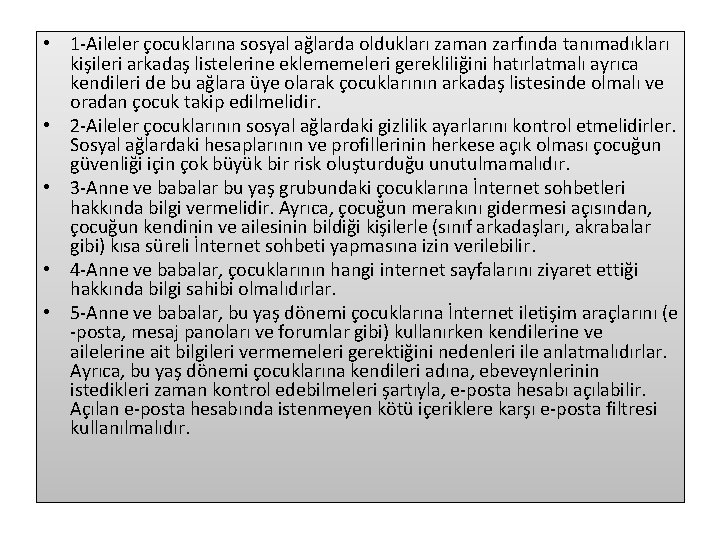  • 1 -Aileler çocuklarına sosyal ağlarda oldukları zaman zarfında tanımadıkları kişileri arkadaş listelerine