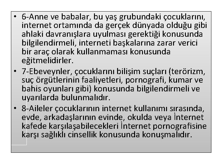  • 6 -Anne ve babalar, bu yaş grubundaki çocuklarını, internet ortamında da gerçek