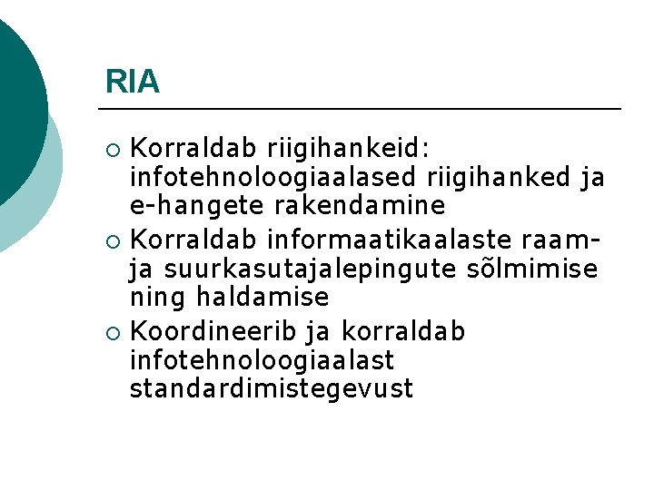 RIA Korraldab riigihankeid: infotehnoloogiaalased riigihanked ja e-hangete rakendamine ¡ Korraldab informaatikaalaste raamja suurkasutajalepingute sõlmimise