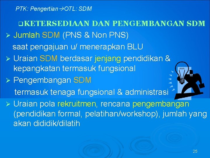 PTK: Pengertian OTL: SDM q. KETERSEDIAAN DAN PENGEMBANGAN SDM Jumlah SDM (PNS & Non