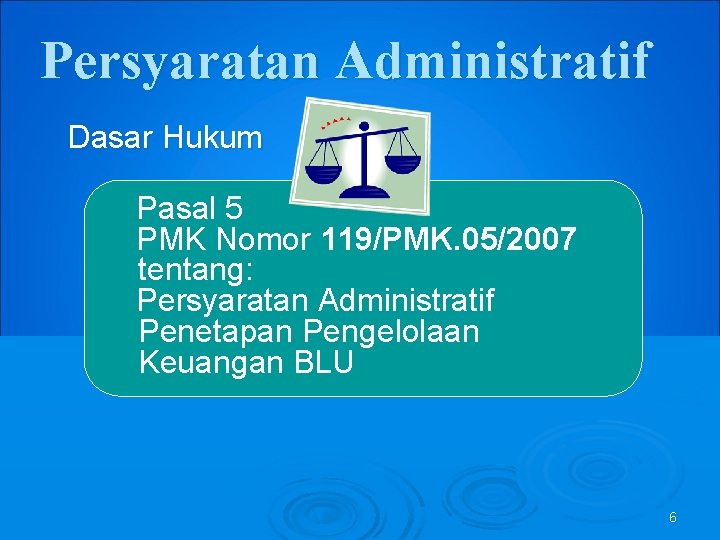 Persyaratan Administratif Dasar Hukum Pasal 5 PMK Nomor 119/PMK. 05/2007 tentang: Persyaratan Administratif Penetapan