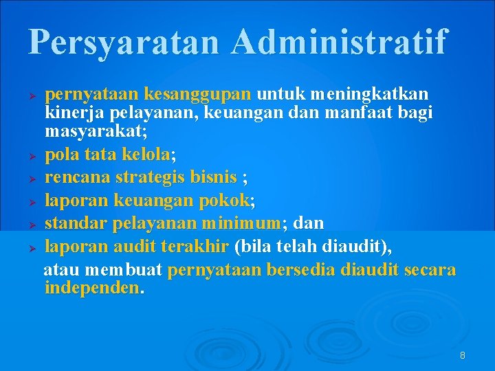 Persyaratan Administratif Ø Ø Ø pernyataan kesanggupan untuk meningkatkan kinerja pelayanan, keuangan dan manfaat