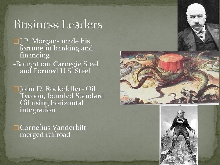 Business Leaders � J. P. Morgan- made his fortune in banking and financing -Bought