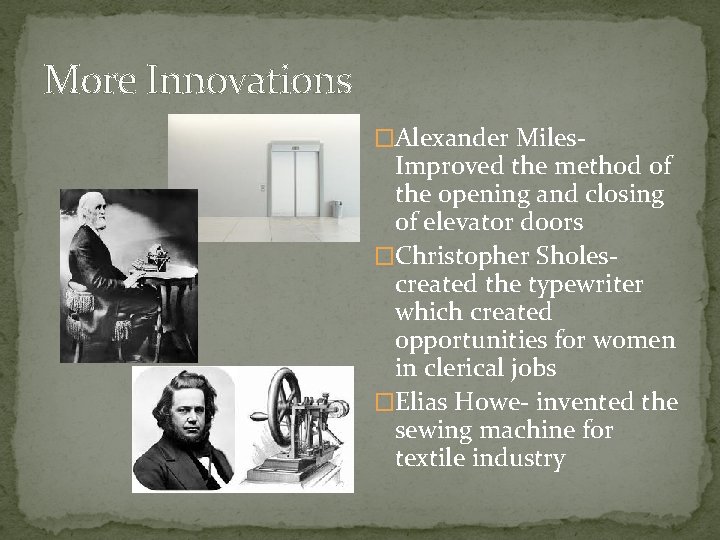 More Innovations �Alexander Miles- Improved the method of the opening and closing of elevator