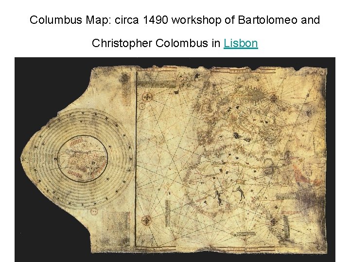 Columbus Map: circa 1490 workshop of Bartolomeo and Christopher Colombus in Lisbon 