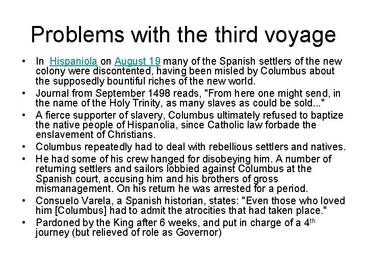 Problems with the third voyage • In Hispaniola on August 19 many of the