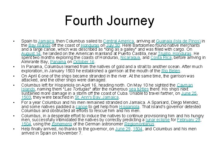 Fourth Journey • • Spain to Jamaica, then Columbus sailed to Central America, arriving