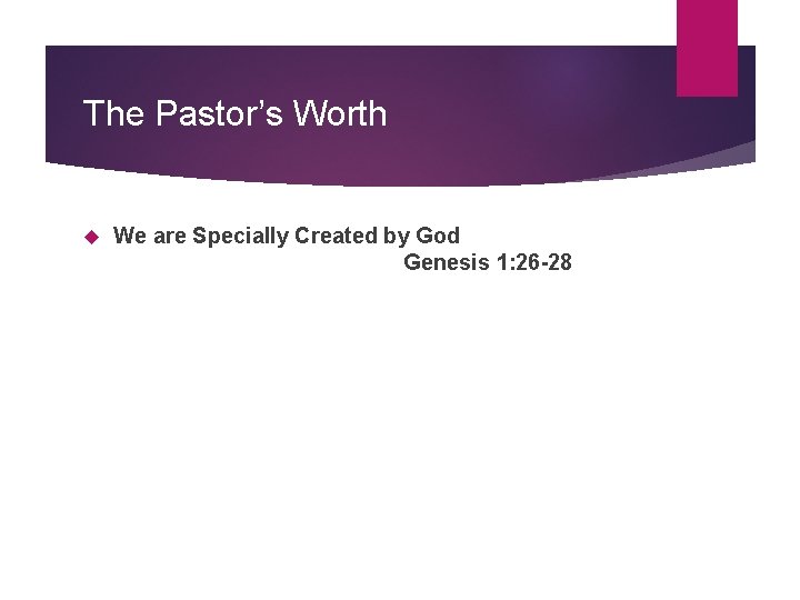 The Pastor’s Worth We are Specially Created by God Genesis 1: 26 -28 