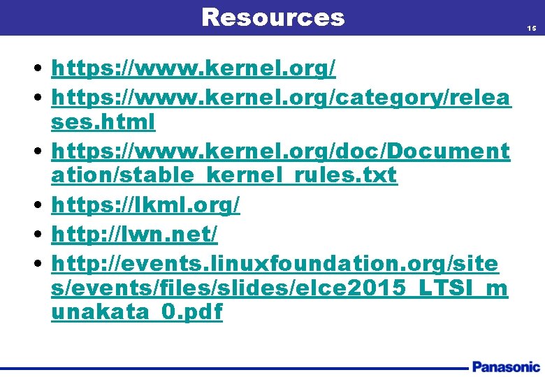 Resources • https: //www. kernel. org/category/relea ses. html • https: //www. kernel. org/doc/Document ation/stable_kernel_rules.