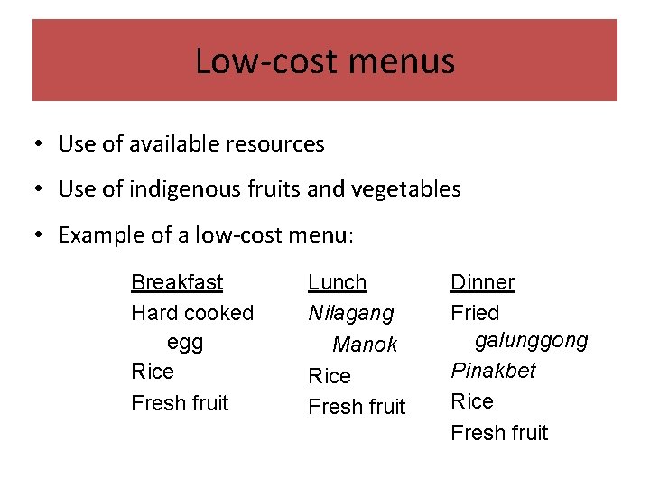 Low-cost menus • Use of available resources • Use of indigenous fruits and vegetables