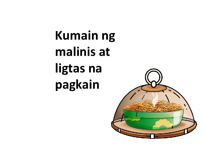 Kumain ng malinis at ligtas na pagkain 