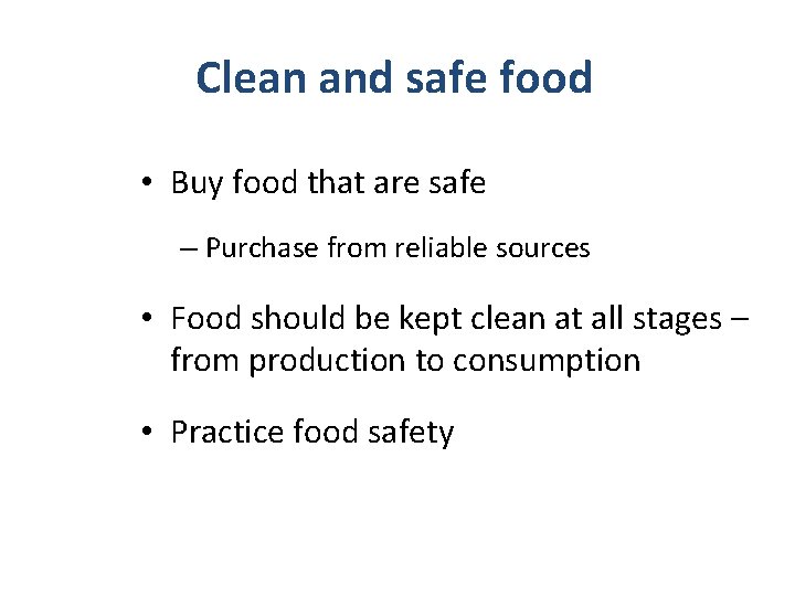 Clean and safe food • Buy food that are safe – Purchase from reliable