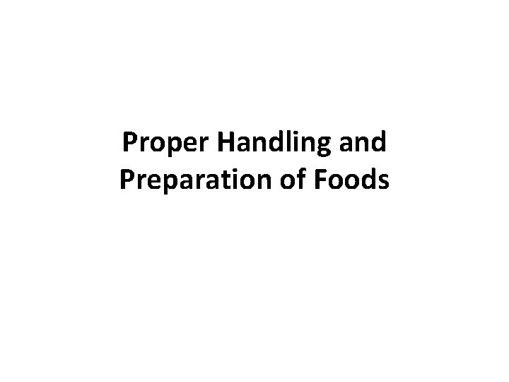Proper Handling and Preparation of Foods 