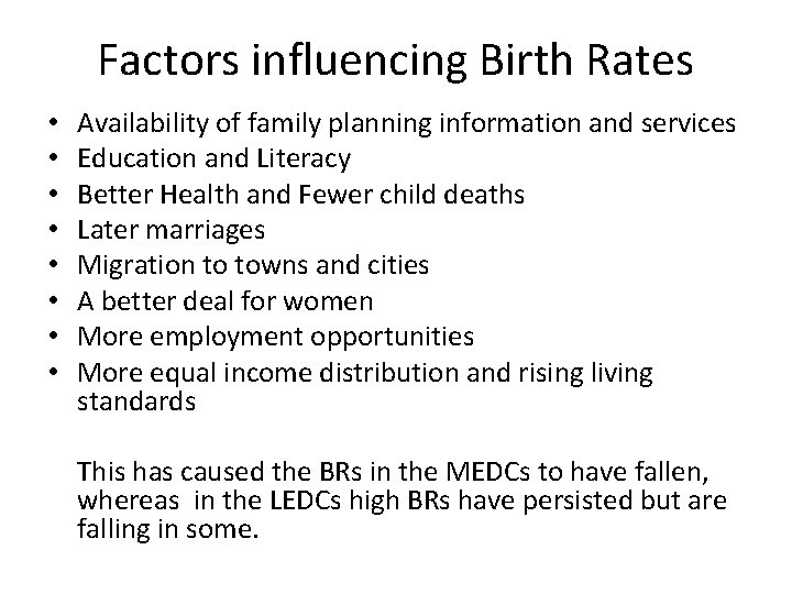 Factors influencing Birth Rates • • Availability of family planning information and services Education