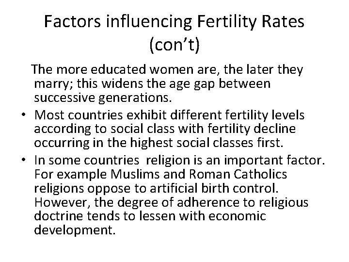 Factors influencing Fertility Rates (con’t) The more educated women are, the later they marry;