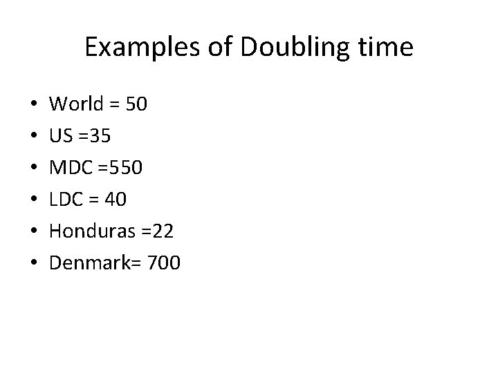 Examples of Doubling time • • • World = 50 US =35 MDC =550