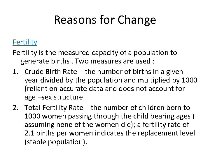 Reasons for Change Fertility is the measured capacity of a population to generate births.