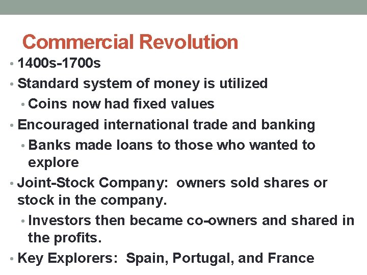 Commercial Revolution • 1400 s-1700 s • Standard system of money is utilized •