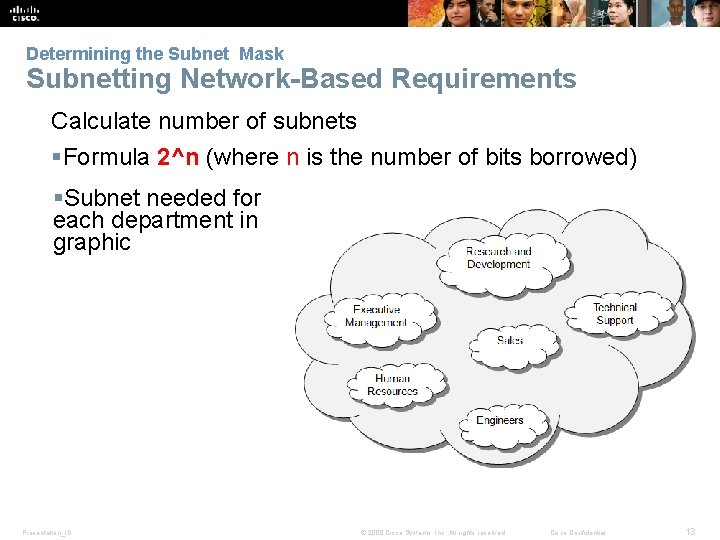 Determining the Subnet Mask Subnetting Network-Based Requirements Calculate number of subnets §Formula 2^n (where