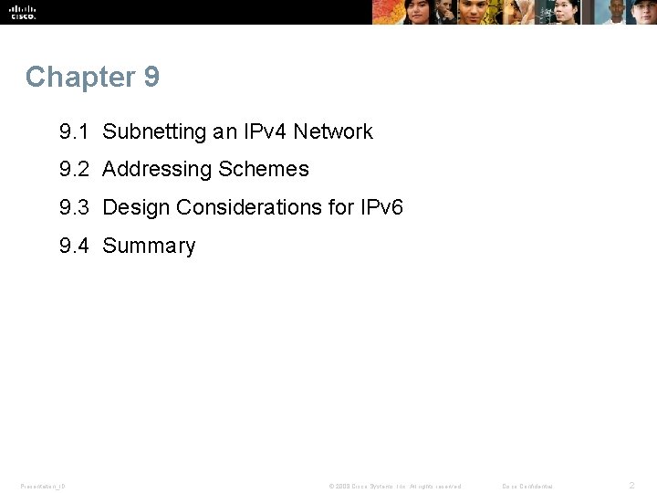 Chapter 9 9. 1 Subnetting an IPv 4 Network 9. 2 Addressing Schemes 9.