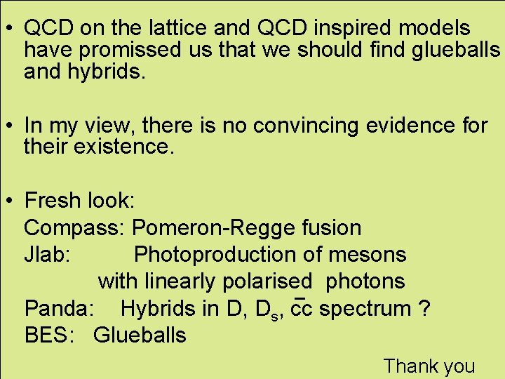  • QCD on the lattice and QCD inspired models have promissed us that