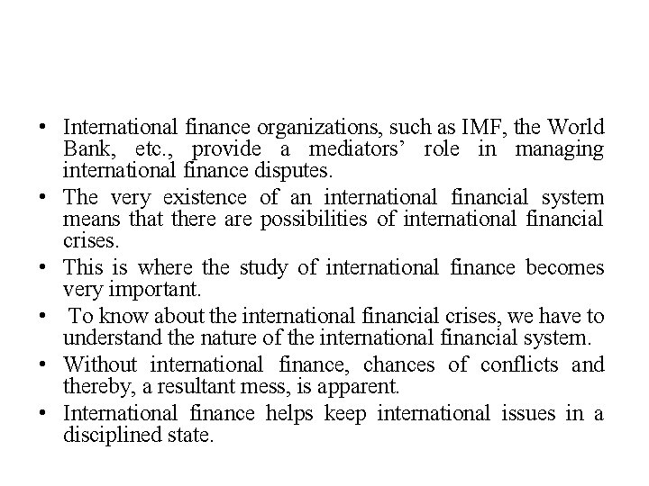  • International finance organizations, such as IMF, the World Bank, etc. , provide