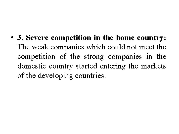  • 3. Severe competition in the home country: The weak companies which could