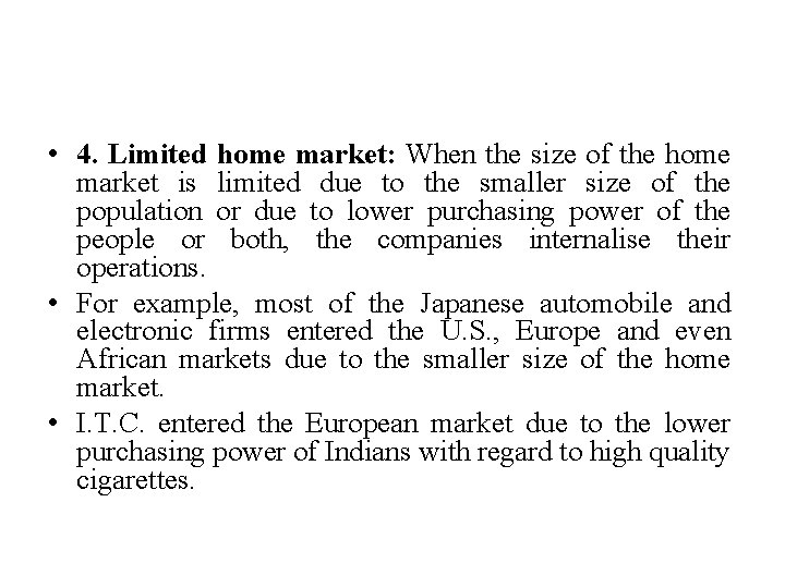  • 4. Limited home market: When the size of the home market is