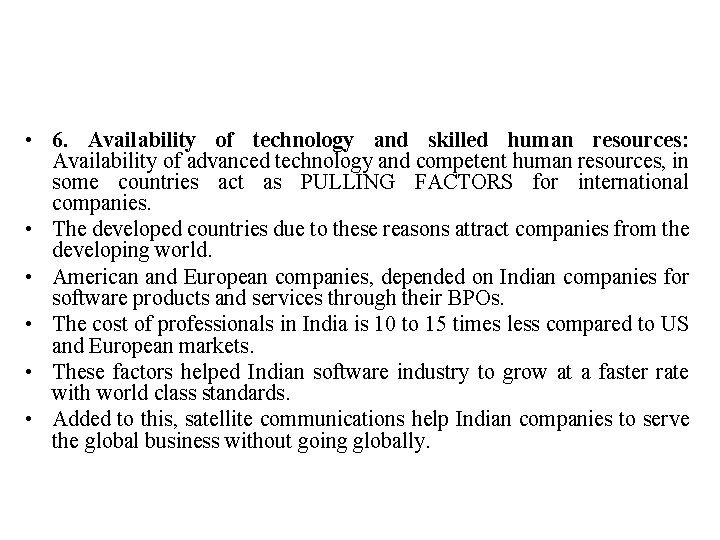  • 6. Availability of technology and skilled human resources: Availability of advanced technology