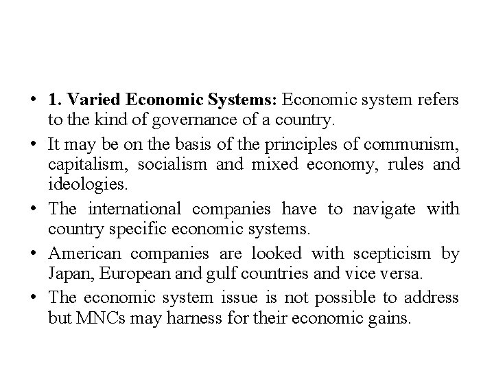  • 1. Varied Economic Systems: Economic system refers to the kind of governance