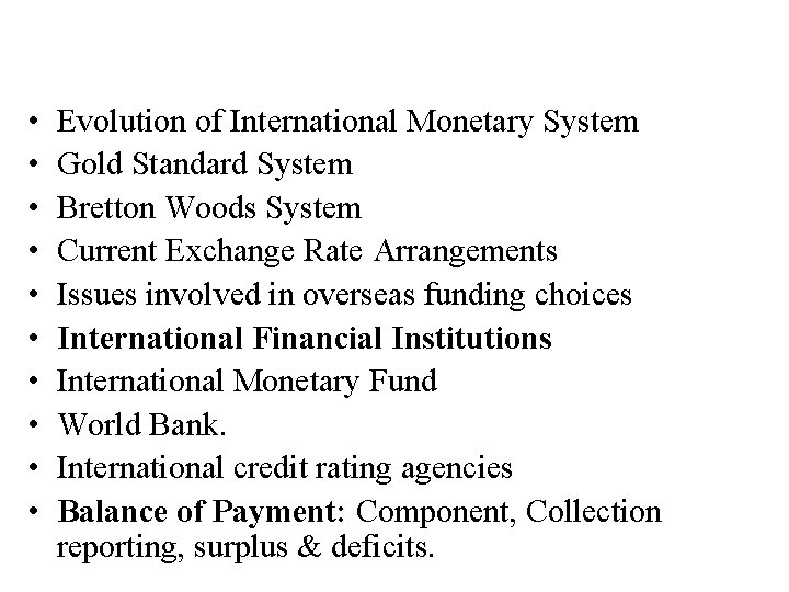  • • • Evolution of International Monetary System Gold Standard System Bretton Woods