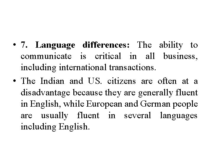  • 7. Language differences: The ability to communicate is critical in all business,