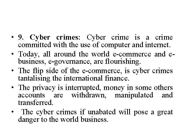  • 9. Cyber crimes: Cyber crime is a crime committed with the use