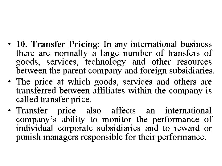  • 10. Transfer Pricing: In any international business there are normally a large