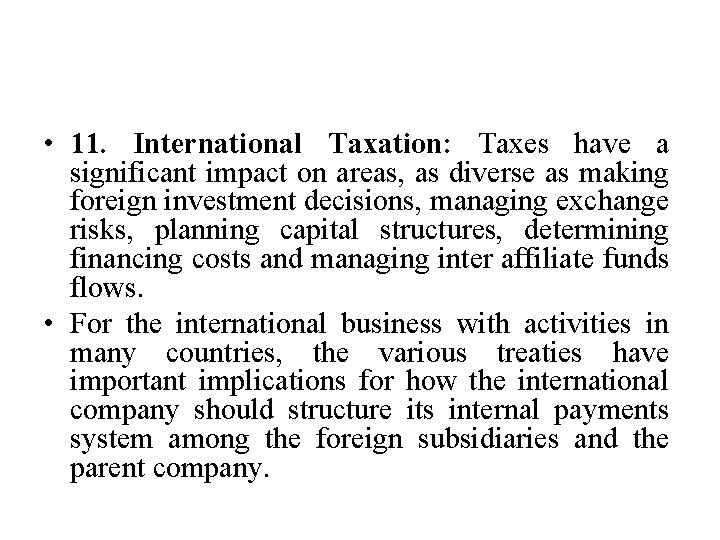  • 11. International Taxation: Taxes have a significant impact on areas, as diverse