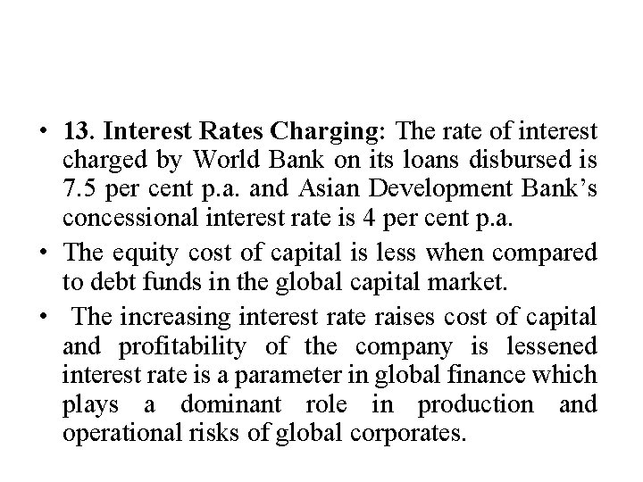  • 13. Interest Rates Charging: The rate of interest charged by World Bank