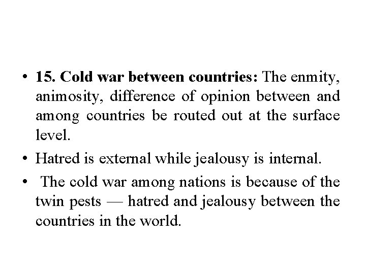 • 15. Cold war between countries: The enmity, animosity, difference of opinion between