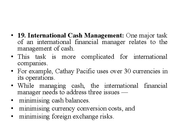  • 19. International Cash Management: One major task of an international financial manager