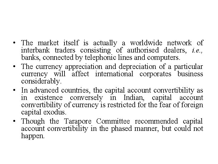 • The market itself is actually a worldwide network of interbank traders consisting