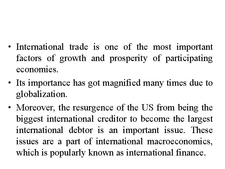  • International trade is one of the most important factors of growth and