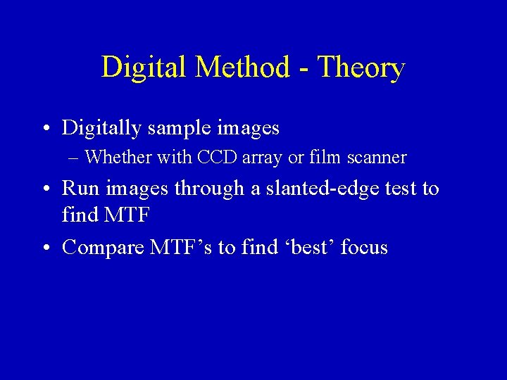 Digital Method - Theory • Digitally sample images – Whether with CCD array or