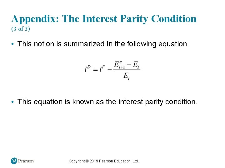 Appendix: The Interest Parity Condition (3 of 3) • This notion is summarized in