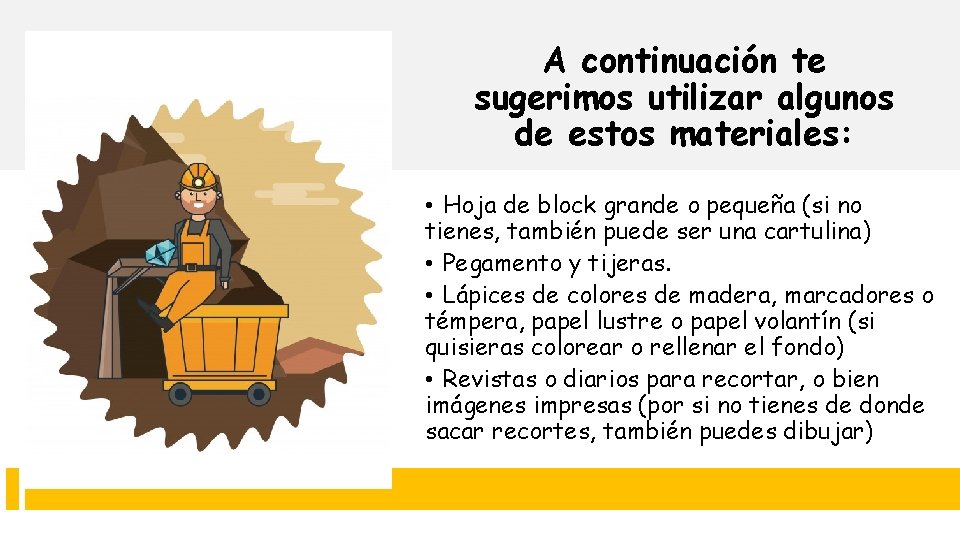 A continuación te sugerimos utilizar algunos de estos materiales: • Hoja de block grande