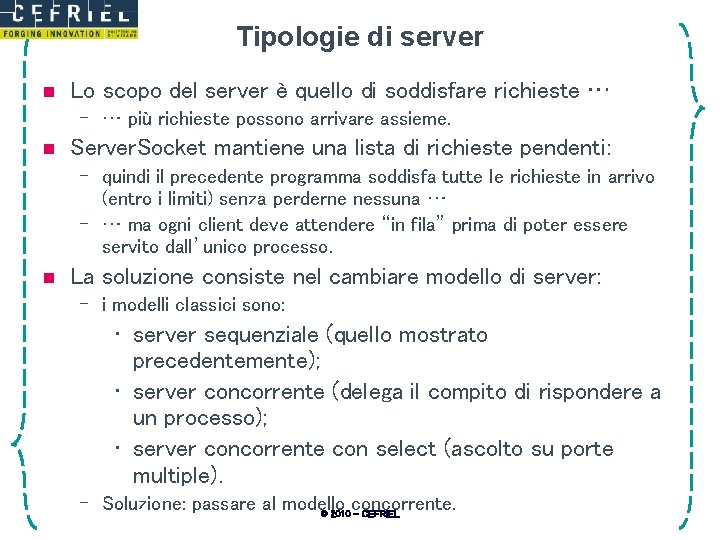Tipologie di server n Lo scopo del server è quello di soddisfare richieste …