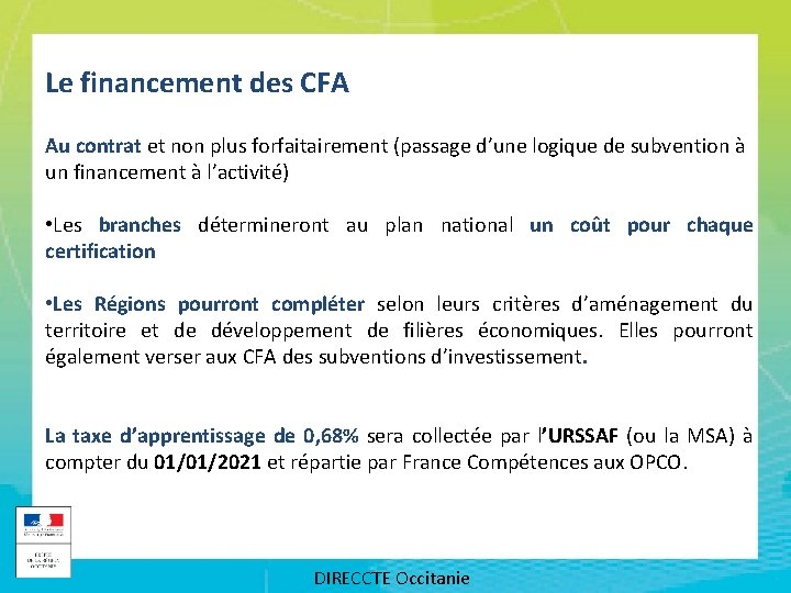 Le financement des CFA Au contrat et non plus forfaitairement (passage d’une logique de